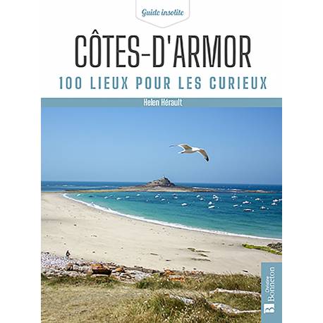 GUIDE COTES D ARMOR 100 LIEUX POUR LES CURIEUX