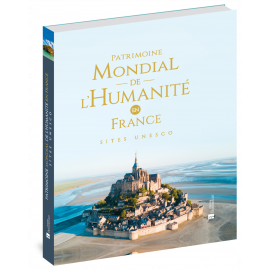 PATRIMOINE MONDIAL DE L'HUMANITÉ EN FRANCE SITES UNESCO