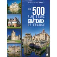 LES 500 PLUS BEAUX CHATEAUX DE FRANCE