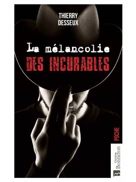 LA MELANCOLIE DES INCURABLES