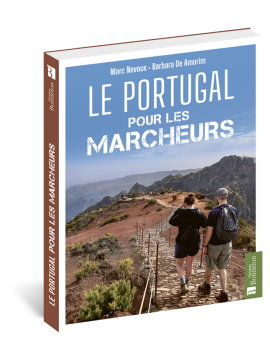 LE PORTUGAL POUR LES MARCHEURS 50 RANDOS ENTRE CONTINENT ET MADERE