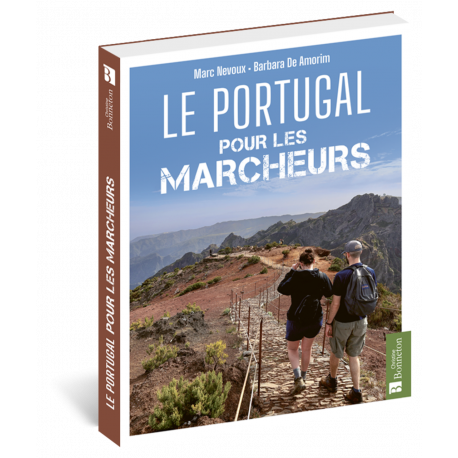 LE PORTUGAL POUR LES MARCHEURS 50 RANDOS ENTRE CONTINENT ET MADERE