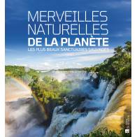 MERVEILLES NATURELLES DE LA PLANETE LES PLUS BEAUX SANCTUAIRES SAUVAGES