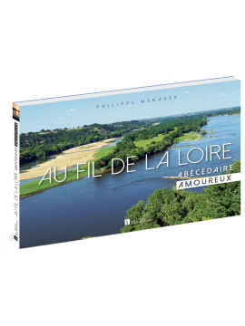 AU FIL DE LA LOIRE ABECEDAIRE AMOUREUX