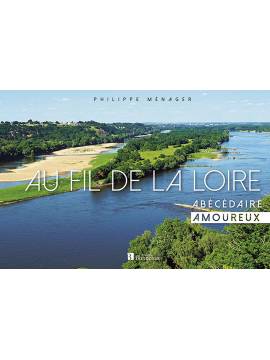 AU FIL DE LA LOIRE ABECEDAIRE AMOUREUX