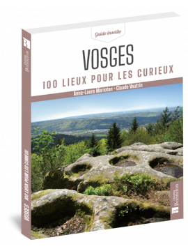 VOSGES 100 LIEUX POUR LES CURIEUX