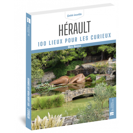 HERAULT 100 LIEUX POUR LES CURIEUX