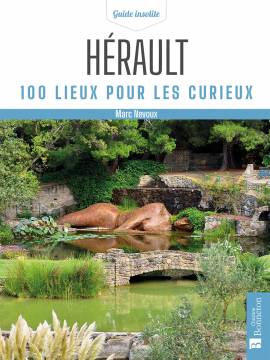 HERAULT 100 LIEUX POUR LES CURIEUX