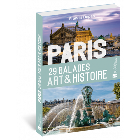 PARIS 29 BALADES ART ET HISTOIRE