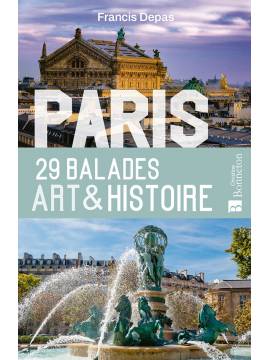 PARIS 29 BALADES ART ET HISTOIRE