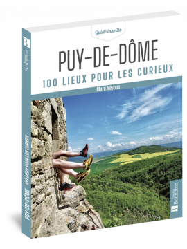 PUY DE DOME 100 LIEUX POUR LES CURIEUX