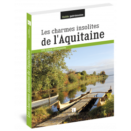 LES CHARMES INSOLITES DE L'AQUITAINE