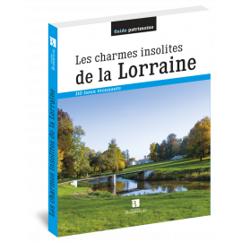 LES CHARMES INSOLITES DE LA LORRAINE