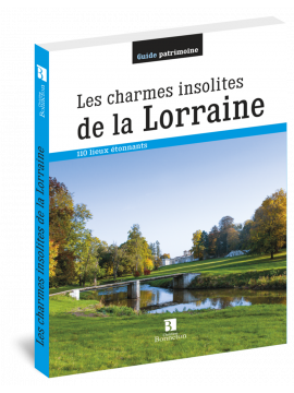 LES CHARMES INSOLITES DE LA LORRAINE