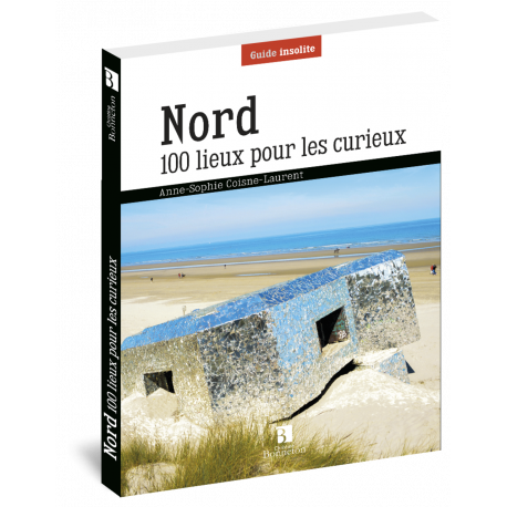 NORD 100 LIEUX POUR LES CURIEUX