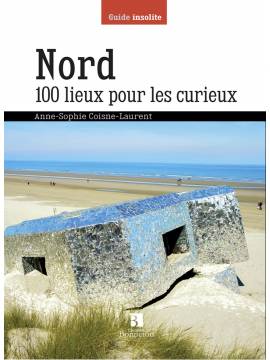 NORD 100 LIEUX POUR LES CURIEUX