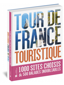 TOUR DE FRANCE TOURISTIQUE 500 BALADES INOUBLIABLES