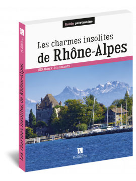 LES CHARMES INSOLITES DE RHONE- ALPES