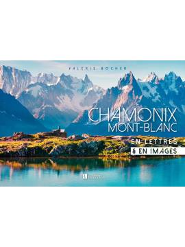 CHAMONIX MONT-BLANC EN LETTRES ET EN IMAGES