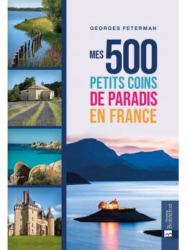 MES 500 PLUS BEAUX PETITS COINS DE PARADIS EN FRANCE