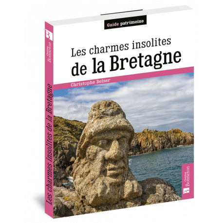 LES CHARMES INSOLITES DE LA BRETAGNE