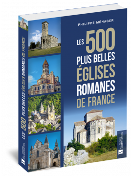 LES 500 PLUS BELLES EGLISES ROMANES DE FRANCE