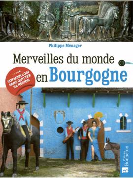 MERVEILLES DU MONDE EN BOURGOGNE