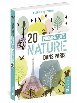 20 PROMENADES NATURE DANS PARIS