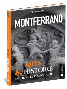 MONTFERRAND - ARTS & HISTOIRE D'UNE VILLE D'AUVERGNE