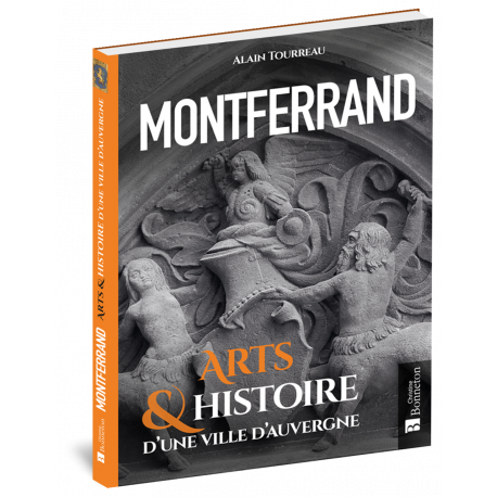 MONTFERRAND - ARTS & HISTOIRE D'UNE VILLE D'AUVERGNE