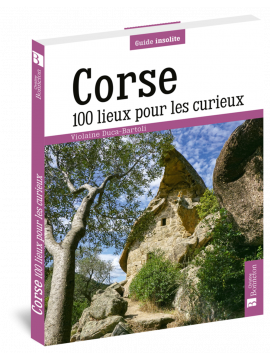 CORSE 100 LIEUX POUR LES CURIEUX