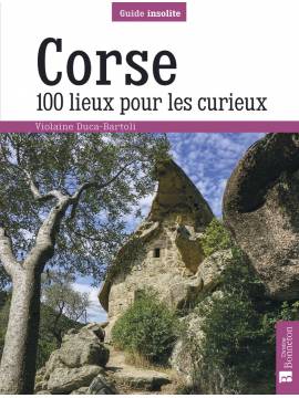 CORSE 100 LIEUX POUR LES CURIEUX