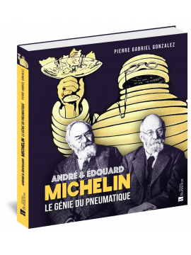 ANDRÉ ET ÉDOUARD MICHELIN LE GÉNIE DU PNEUMATIQUE