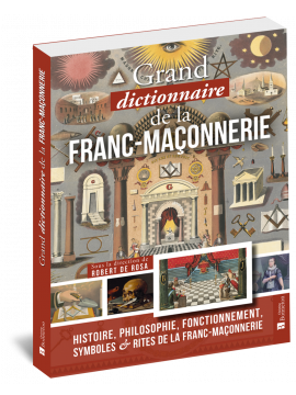 LE GRAND DICTIONNAIRE DE LA FRANC- MACONNERIE