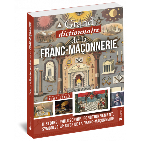 LE GRAND DICTIONNAIRE DE LA FRANC- MACONNERIE