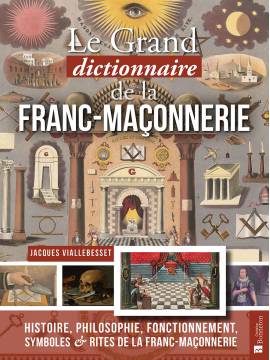 LE GRAND DICTIONNAIRE DE LA FRANC- MACONNERIE