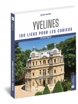 YVELINES 100 LIEUX POUR LES CURIEUX