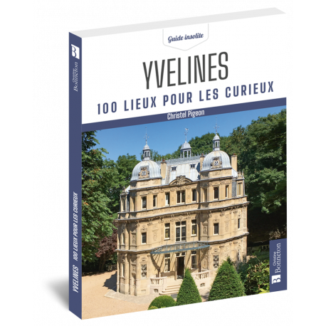 YVELINES 100 LIEUX POUR LES CURIEUX