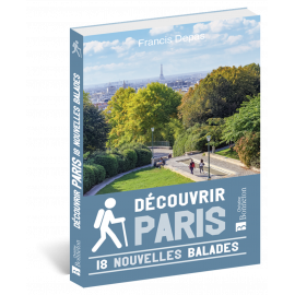 DÉCOUVRIR PARIS EN 18 NOUVELLES BALADES