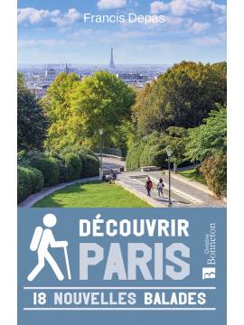 DÉCOUVRIR PARIS EN 18 NOUVELLES BALADES