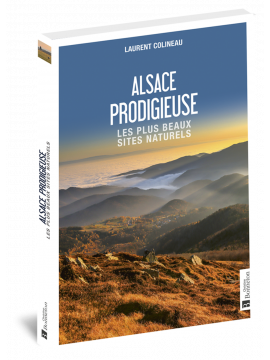 ALSACE PRODIGIEUSE - LES PLUS BEAUX SITES NATURELS