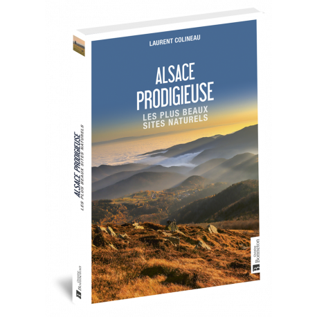 ALSACE PRODIGIEUSE - LES PLUS BEAUX SITES NATURELS