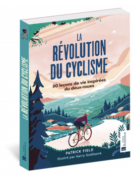 LA REVOLUTION DU CYCLISME 60 LECONS DE VIE