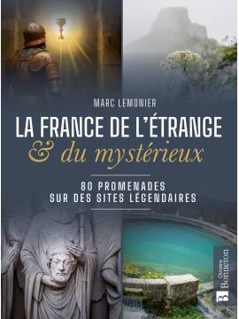 LA FRANCE DE L'ETRANGE ET DU MYSTERIEUX 80 PROMENADES